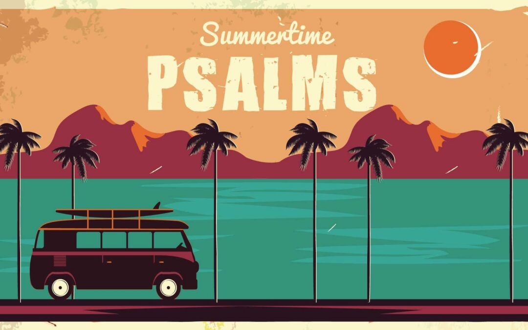 Summertime Psalms
